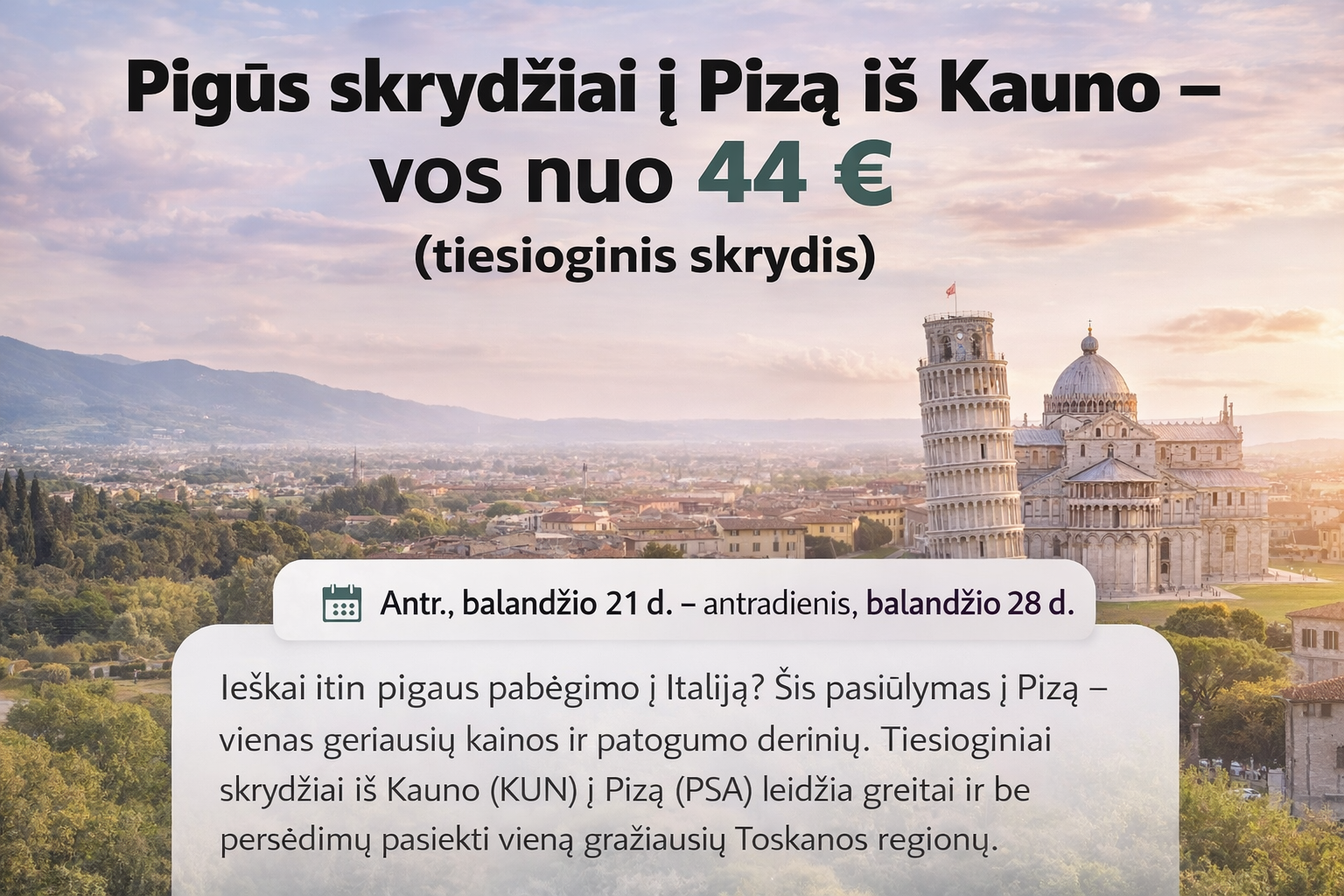 Pigiau jau nebūna – Italija (Piza) nuo 44 € 🔥